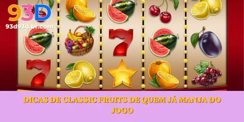 Dicas de Classic Fruits de quem já manja do jogo
