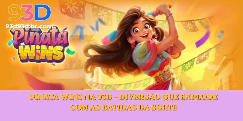 Pinata Wins na 93D – Diversão que explode com as batidas da sorte