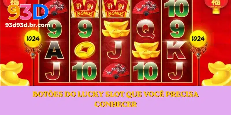 Botões do Lucky Slot que você precisa conhecer